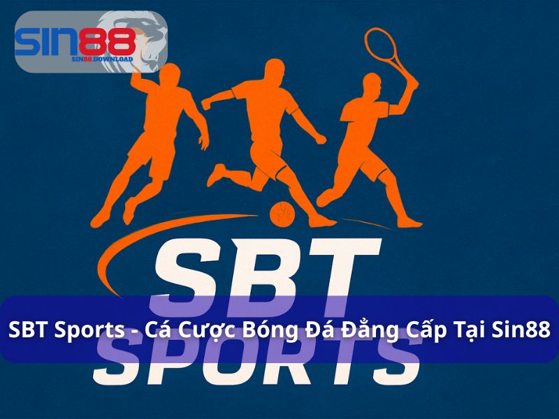 SBT Sports – Nhà cái cá cược thể thao toàn diện cho người mới và dân chuyên